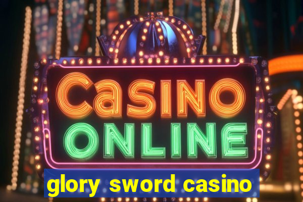 glory sword casino